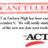 ACT Cancelled